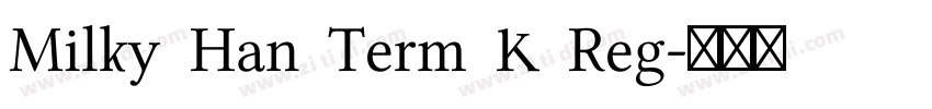 Milky Han Term K Reg字体转换